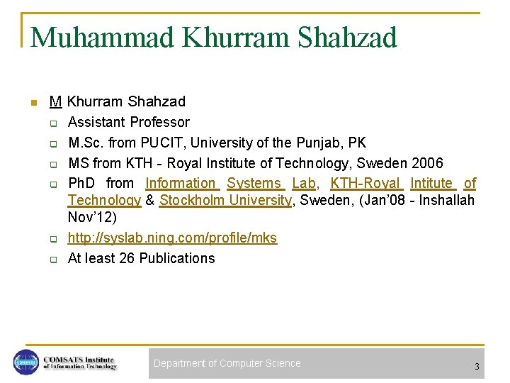 Muhammad Khurram Shahzad n M Khurram Shahzad q Assistant Professor q M. Sc. from