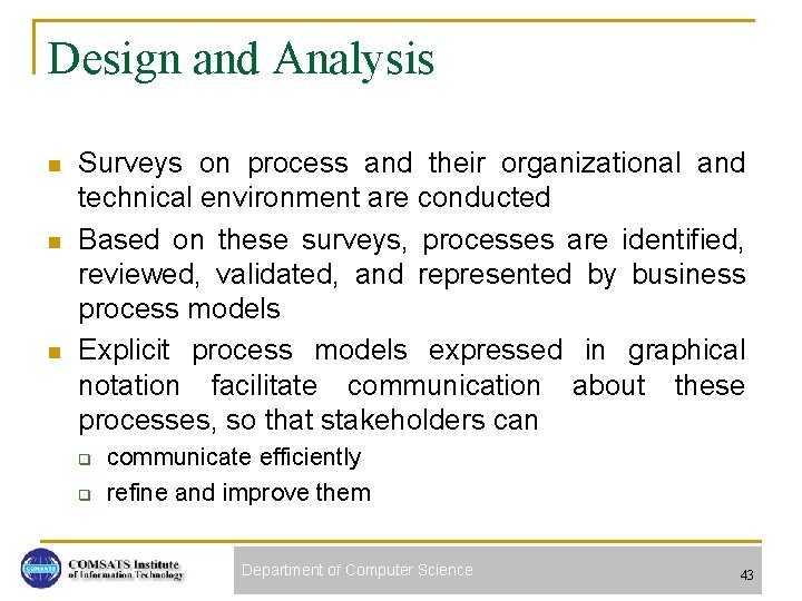 Design and Analysis n n n Surveys on process and their organizational and technical