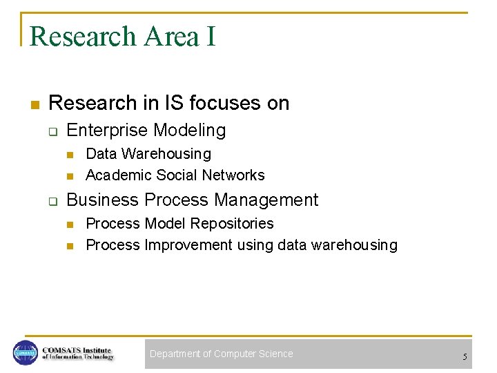 Research Area I n Research in IS focuses on q Enterprise Modeling n n