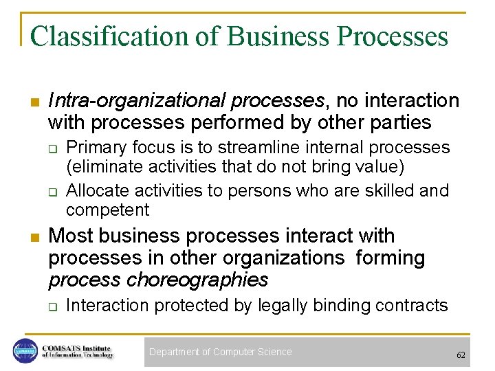 Classification of Business Processes n Intra-organizational processes, no interaction with processes performed by other