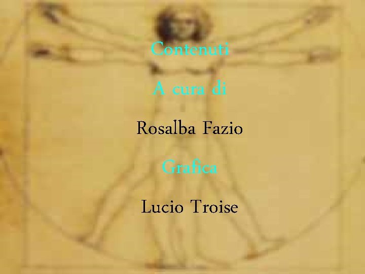 Contenuti A cura di Rosalba Fazio Grafica Lucio Troise 