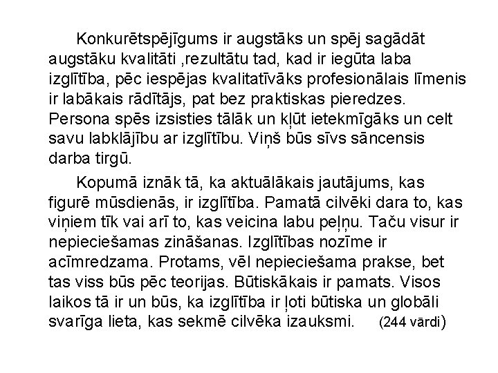 Konkurētspējīgums ir augstāks un spēj sagādāt augstāku kvalitāti , rezultātu tad, kad ir iegūta Konkurētspējīgums ir augstāks un spēj sagādāt augstāku kvalitāti , rezultātu tad, kad ir iegūta