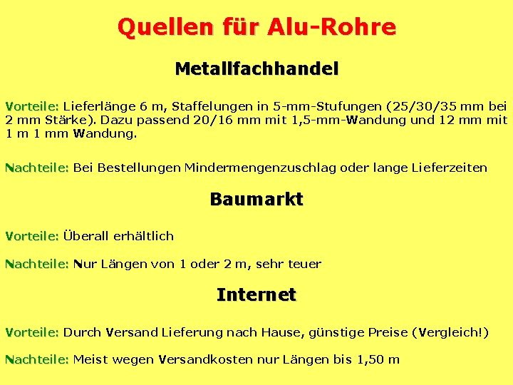 Quellen für Alu-Rohre Metallfachhandel Vorteile: Lieferlänge 6 m, Staffelungen in 5 -mm-Stufungen (25/30/35 mm