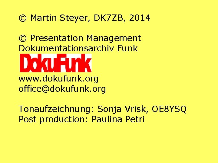 © Martin Steyer, DK 7 ZB, 2014 © Presentation Management Dokumentationsarchiv Funk www. dokufunk.