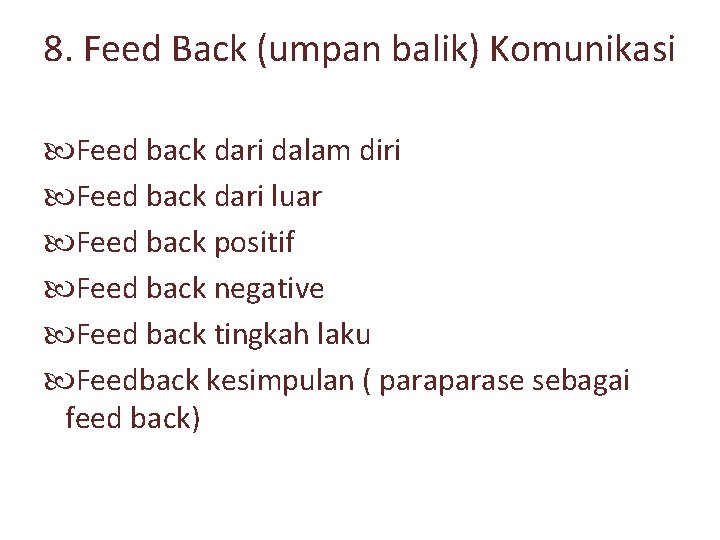 8. Feed Back (umpan balik) Komunikasi Feed back dari dalam diri Feed back dari