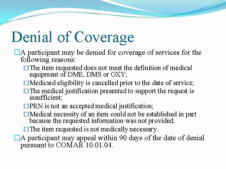 Denial of Coverage �A participant may be denied for coverage of services for the