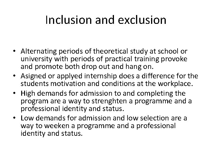 Inclusion and exclusion • Alternating periods of theoretical study at school or university with
