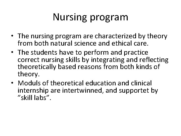 Nursing program • The nursing program are characterized by theory from both natural science