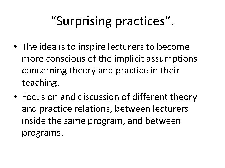 “Surprising practices”. • The idea is to inspire lecturers to become more conscious of