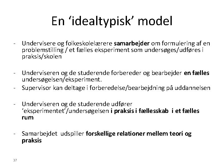 En ‘idealtypisk’ model - Undervisere og folkeskolelærere samarbejder om formulering af en problemstilling /