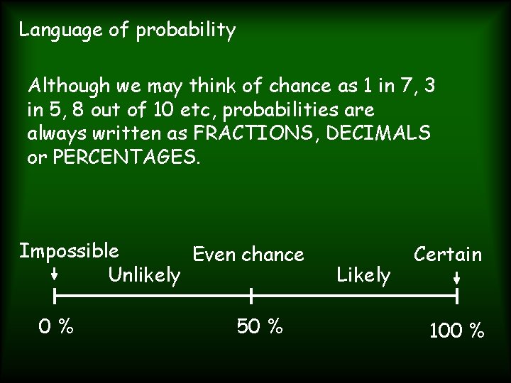 Language of probability Although we may think of chance as 1 in 7, 3