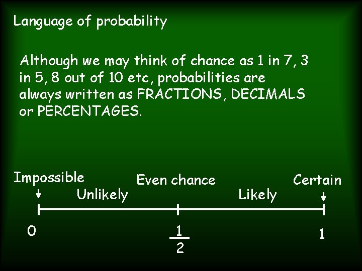 Language of probability Although we may think of chance as 1 in 7, 3