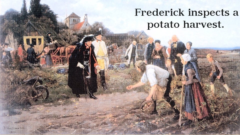 Frederick inspects a potato harvest. 