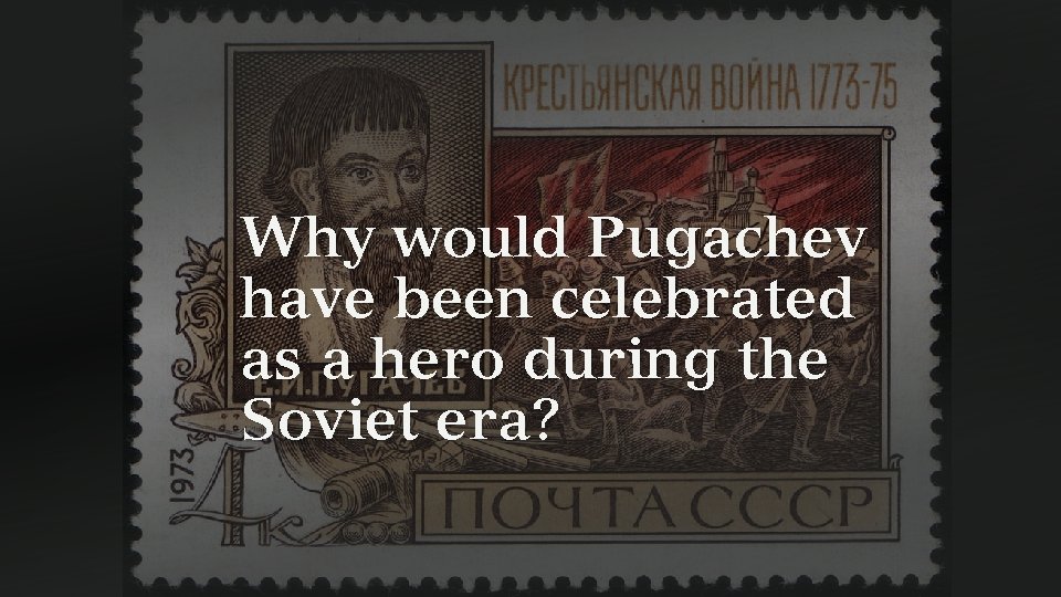 Why would Pugachev have been celebrated as a hero during the Soviet era? 