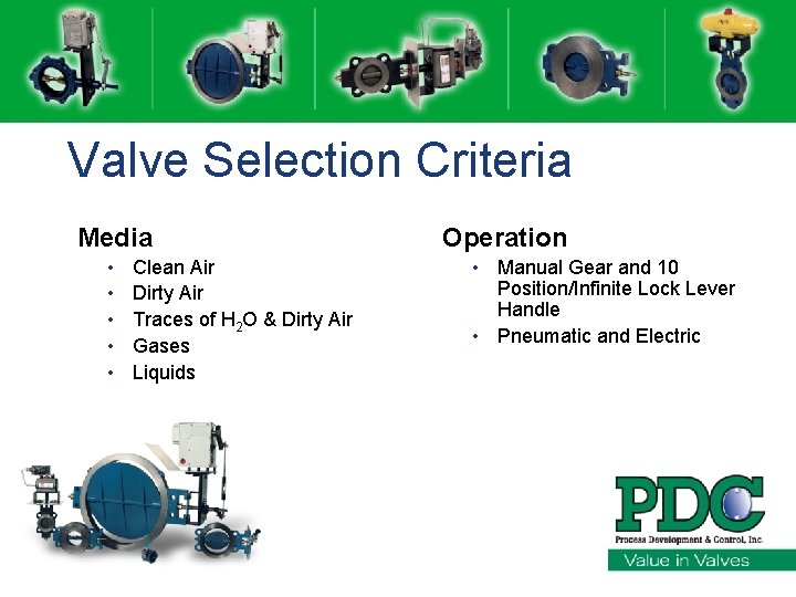 Valve Selection Criteria Media • • • Clean Air Dirty Air Traces of H