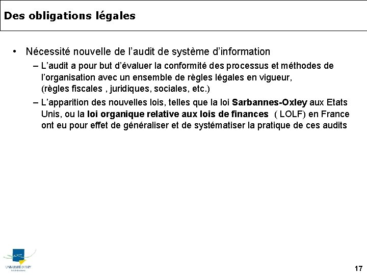 Des obligations légales • Nécessité nouvelle de l’audit de système d’information – L’audit a