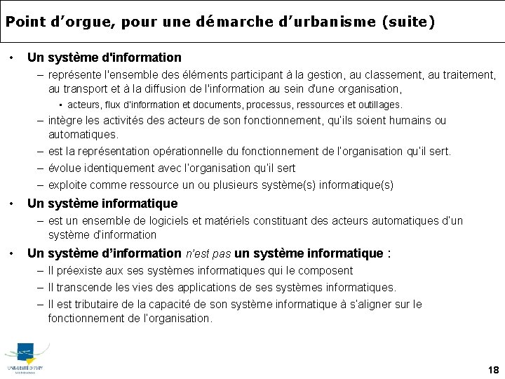 Point d’orgue, pour une démarche d’urbanisme (suite) • Un système d'information – représente l'ensemble