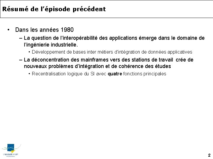 Résumé de l’épisode précédent • Dans les années 1980 – La question de l’interopérabilité