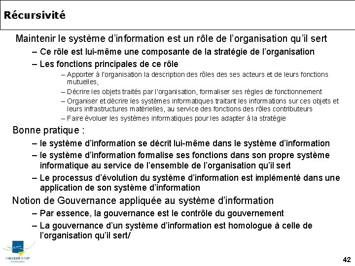 Récursivité Maintenir le système d’information est un rôle de l’organisation qu’il sert – Ce