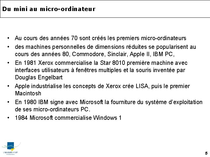 Du mini au micro-ordinateur • Au cours des années 70 sont créés les premiers
