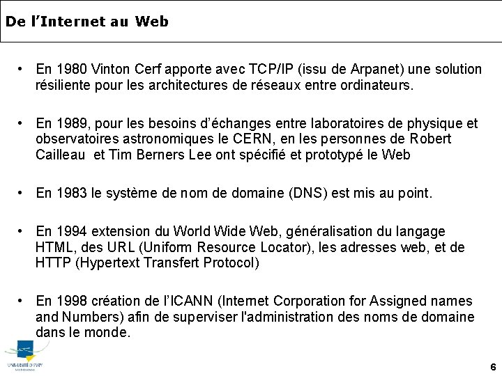 De l’Internet au Web • En 1980 Vinton Cerf apporte avec TCP/IP (issu de