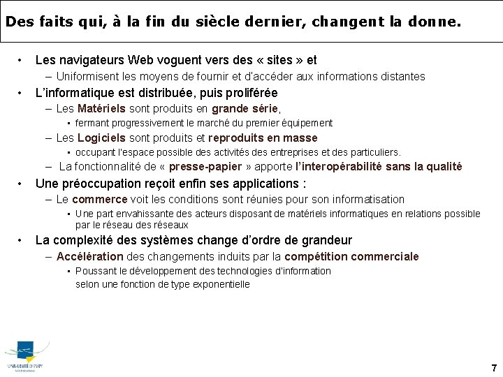 Des faits qui, à la fin du siècle dernier, changent la donne. • Les