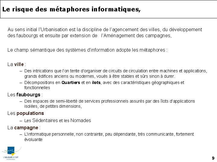 Le risque des métaphores informatiques, Au sens initial l’Urbanisation est la discipline de l’agencement