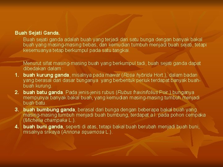 Buah Sejati Ganda. Buah sejati ganda adalah buah yang terjadi dari satu bunga dengan