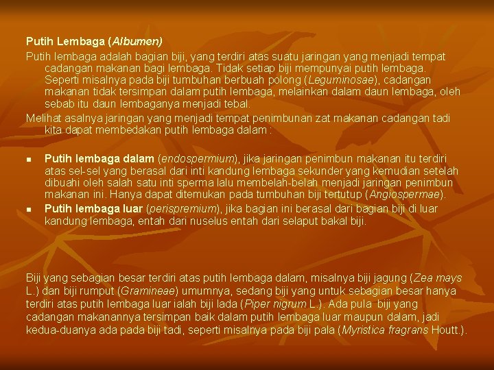Putih Lembaga (Albumen) Putih lembaga adalah bagian biji, yang terdiri atas suatu jaringan yang