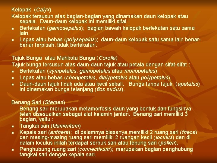 Kelopak (Calyx ) ( Kelopak tersusun atas bagian-bagian yang dinamakan daun kelopak atau sepala.