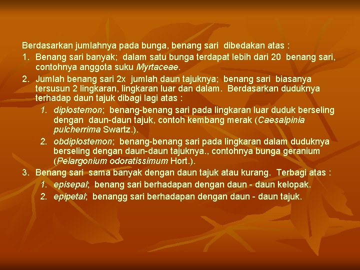 Berdasarkan jumlahnya pada bunga, benang sari dibedakan atas : 1. Benang sari banyak; dalam