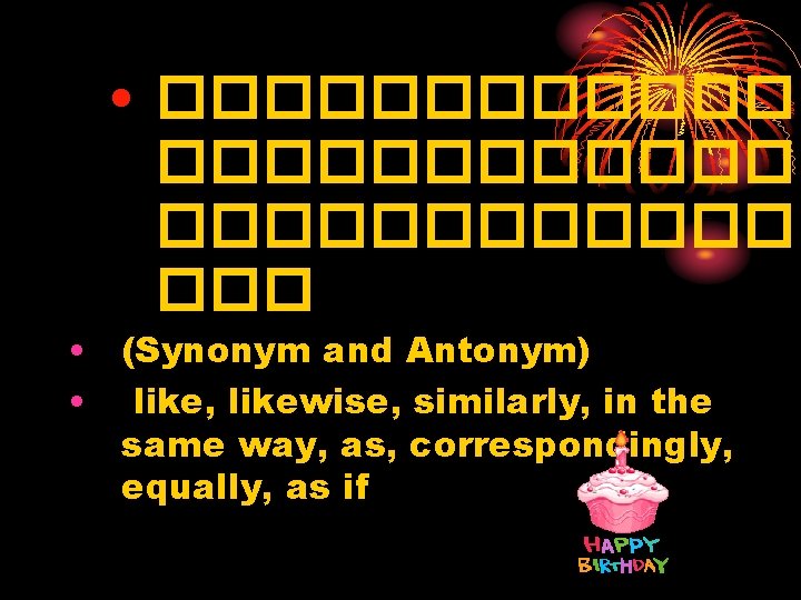  • ������������� ��� • (Synonym and Antonym) • like, likewise, similarly, in the