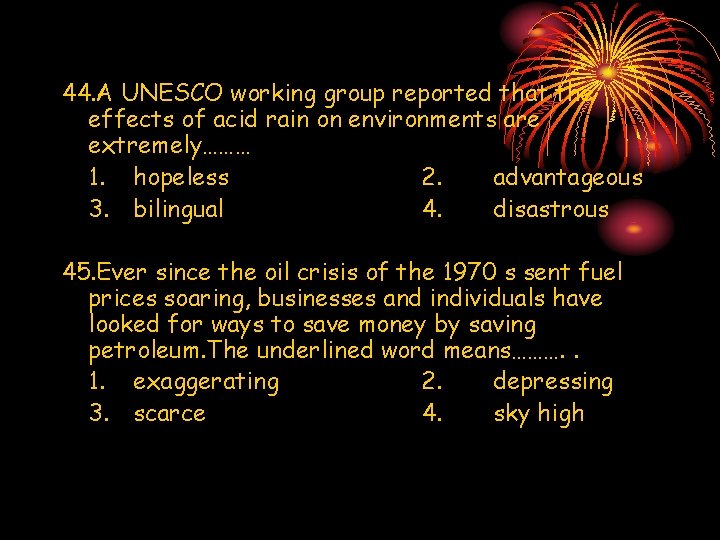 44. A UNESCO working group reported that the effects of acid rain on environments