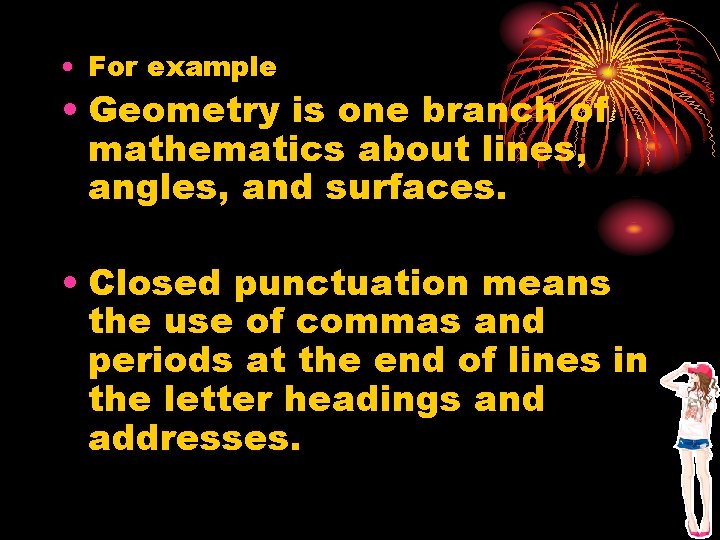  • For example • Geometry is one branch of mathematics about lines, angles,