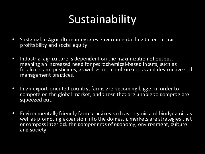 Sustainability • Sustainable Agriculture integrates environmental health, economic profitability and social equity • Industrial