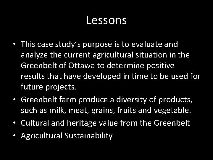 Lessons • This case study’s purpose is to evaluate and analyze the current agricultural