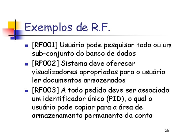 Exemplos de R. F. n n n [RF 001] Usuário pode pesquisar todo ou