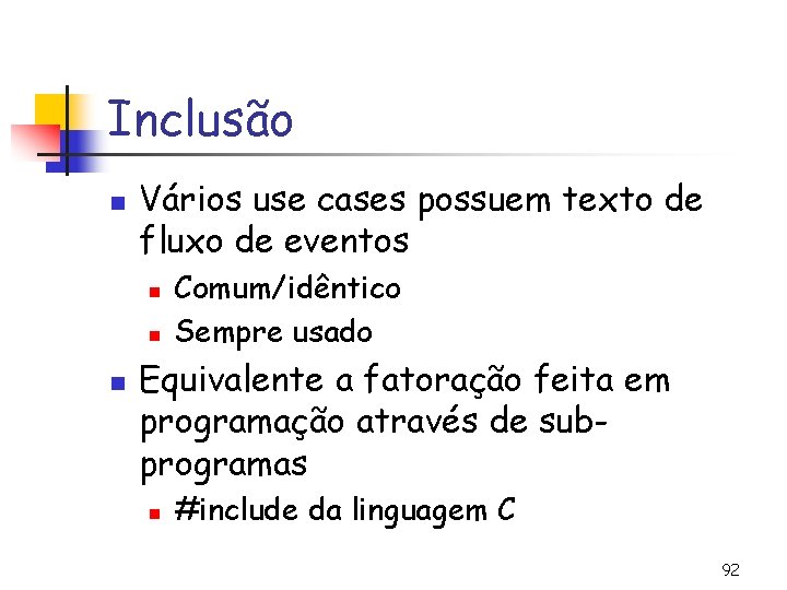 Inclusão n Vários use cases possuem texto de fluxo de eventos n n n