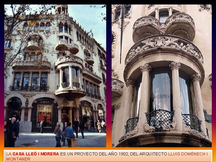 LA CASA LLEÓ I MORERA ES UN PROYECTO DEL AÑO 1902, DEL ARQUITECTO LLUIS