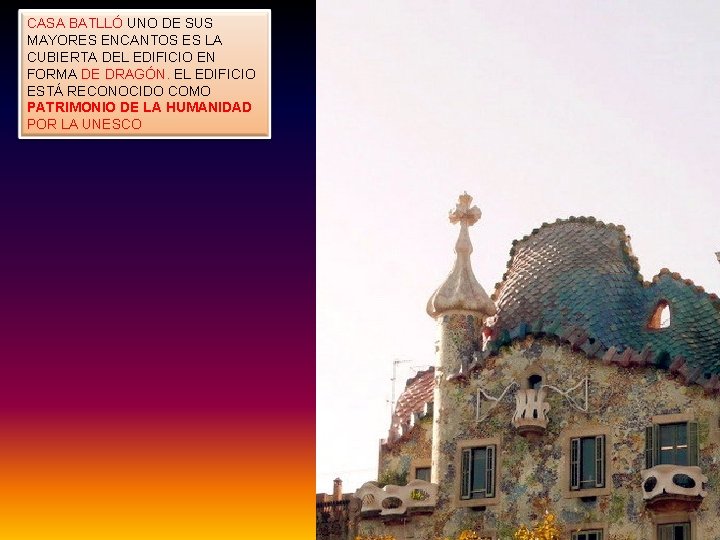 CASA BATLLÓ UNO DE SUS MAYORES ENCANTOS ES LA CUBIERTA DEL EDIFICIO EN FORMA