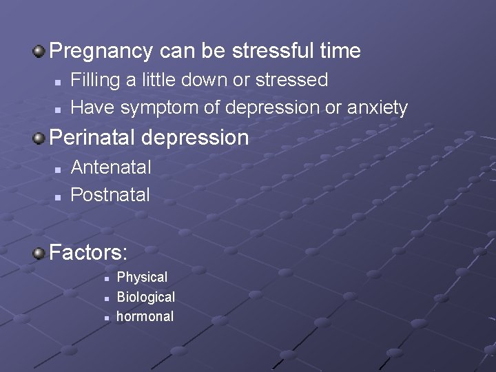 Pregnancy can be stressful time n n Filling a little down or stressed Have