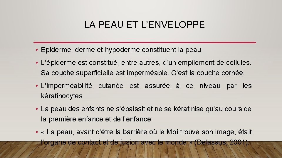 LA PEAU ET L’ENVELOPPE • Epiderme, derme et hypoderme constituent la peau • L’épiderme