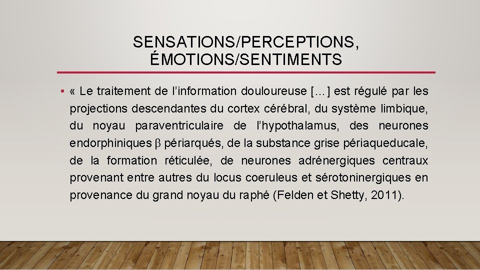 SENSATIONS/PERCEPTIONS, ÉMOTIONS/SENTIMENTS • « Le traitement de l’information douloureuse […] est régulé par les