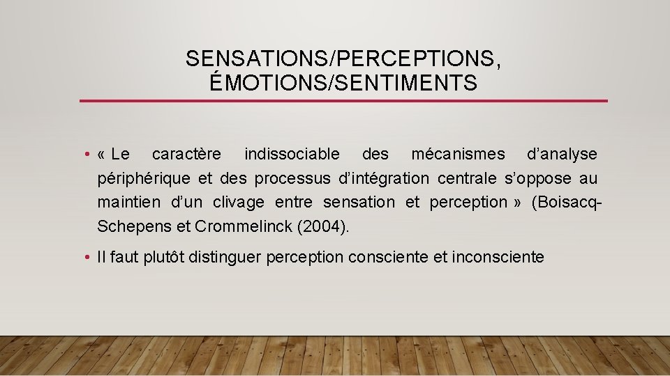 SENSATIONS/PERCEPTIONS, ÉMOTIONS/SENTIMENTS • « Le caractère indissociable des mécanismes d’analyse périphérique et des processus