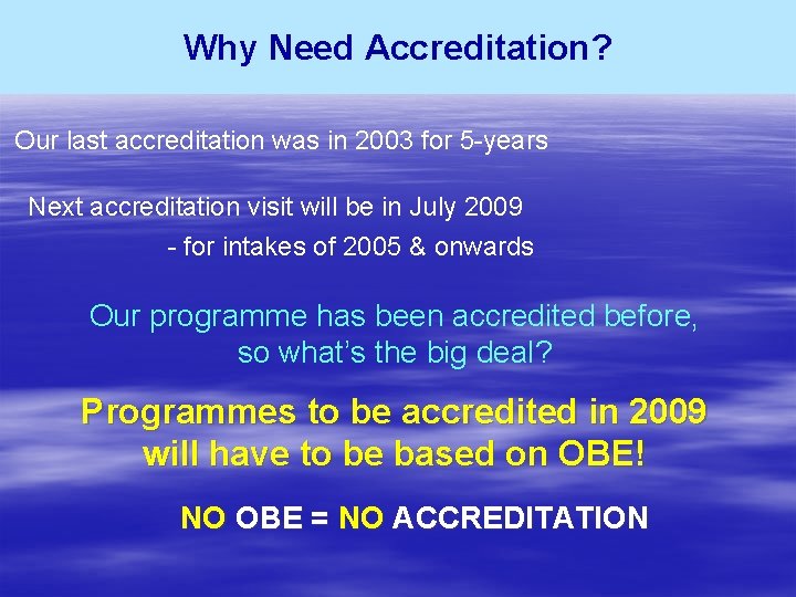 Why Need Accreditation? Our last accreditation was in 2003 for 5 -years Next accreditation