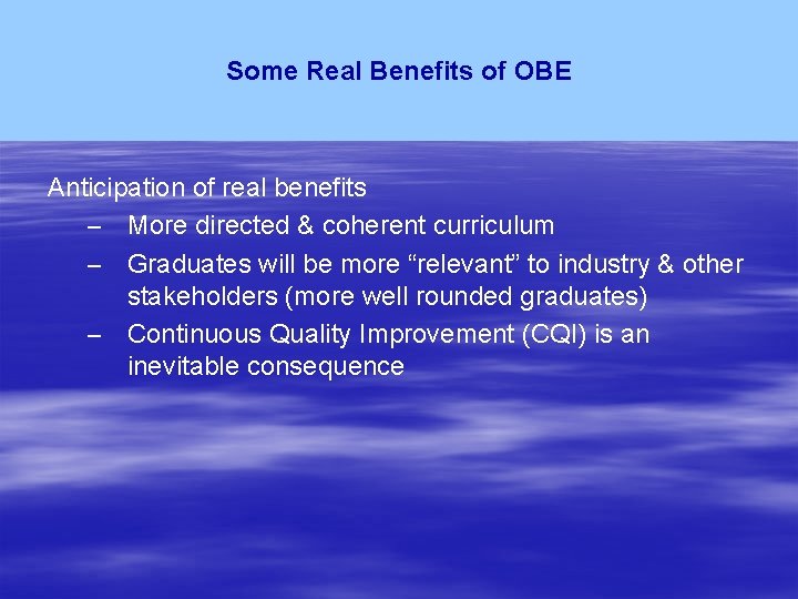 Some Real Benefits of OBE Anticipation of real benefits – More directed & coherent