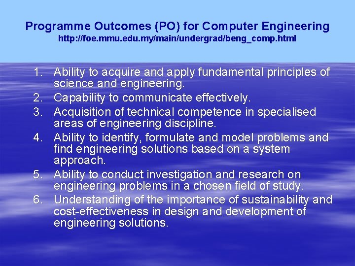 Programme Outcomes (PO) for Computer Engineering http: //foe. mmu. edu. my/main/undergrad/beng_comp. html 1. Ability