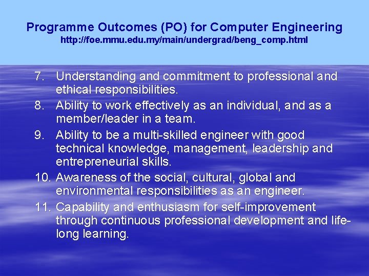 Programme Outcomes (PO) for Computer Engineering http: //foe. mmu. edu. my/main/undergrad/beng_comp. html 7. Understanding