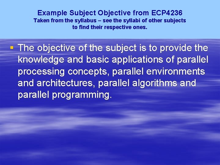 Example Subject Objective from ECP 4236 Taken from the syllabus – see the syllabi