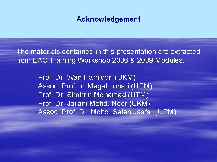 Acknowledgement The materials contained in this presentation are extracted from EAC Training Workshop 2006